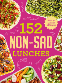 Cover image: 152 non-sad lunches you can make in 5 minutes 9781922754073