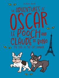 Cover image: The Adventures of Oscar Le Pooch and Claude de Bono 9781922678393