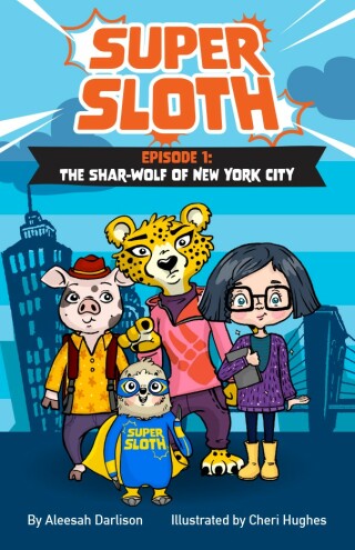 Cover image: Super Sloth Episode 1: The Shar-Wolf of New York City 9781922896537
