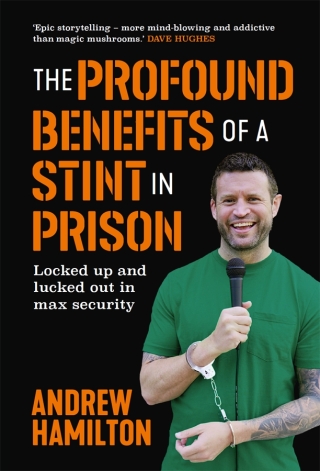 Cover image: The Profound Benefits of a Stint in Prison 9781923022140