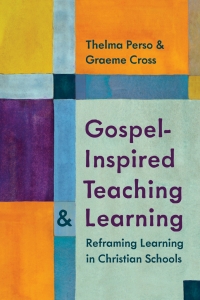 Immagine di copertina: Gospel-Inspired Teaching and Learning: Reframing Learning in Christian Schools 1st edition 9781923116276