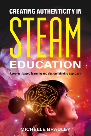 Imagen de portada: Creating Authenticity in STEAM Education: A project-based learning and design thinking approach 1st edition 9781923116450