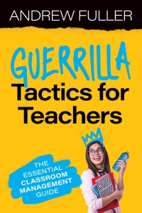 Titelbild: Guerrilla Tactics for Teachers: The Essential Classroom Management Guide 1st edition 9781923116719