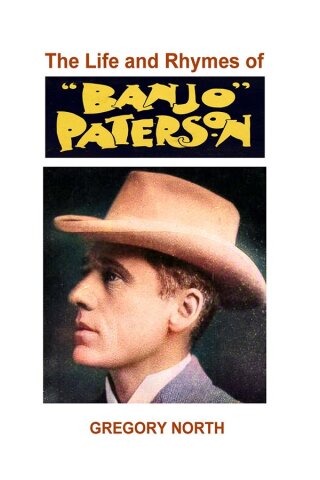 Imagen de portada: The Life and Rhymes of "Banjo" Paterson 9781923205765
