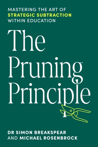 Cover image: The Pruning Principle: Mastering the Art of Strategic Subtraction Within Education 1st edition 9781923215405