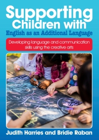 Cover image: Supporting Children with English as an Additional Language: Developing language and communication skills using the creative arts 1st edition 9781925145403