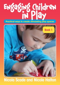 Immagine di copertina: Engaging Children in Play Book 1: Practical ways to create stimulating play spaces 1st edition 9781925145113