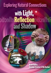 Omslagafbeelding: Exploring Natural Connections with Light, Reflection and Shadow 1st edition 9781925145106