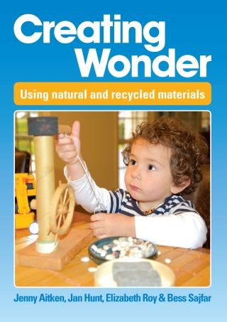 Cover image: Creating Wonder: Using natural and recycled materials 1st edition 9781925145090