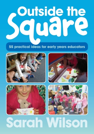 Cover image: Outside the Square: 55 practical ideas for early years educators 1st edition 9781925145083