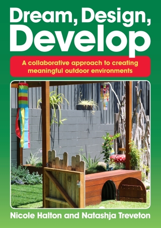 Cover image: Dream, Design, Develop: A collaborative approach to creating meaningful outdoor environments 1st edition 9781925145366