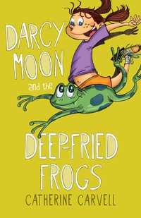 Cover image: Darcy Moon and the Deep-Fried Frogs 1st edition