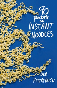 Imagen de portada: 90 Packets of Instant Noodles 1st edition 9781921361999