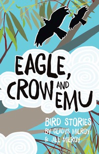 صورة الغلاف: Eagle, Crow and Emu 1st edition 9781925163742