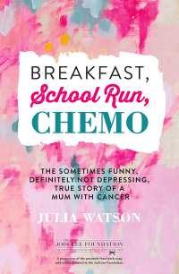 Cover image: Breakfast, School Run, Chemo 9781863957830