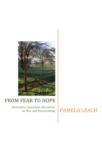 Cover image: From Fear to Hope: Alternative Australian Narratives on War and Peacemaking 1st edition 9781925231793