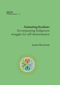 Cover image: Animating freedom: Accompanying Indigenous struggles for self-determination 1st edition 9781925231984