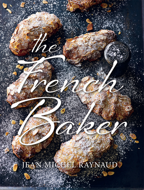 The French Baker: Authentic French cakes, pastries, tarts and breads to make at home - FULL INSTANT DOWNLOAD | PDF DOCX EPUB