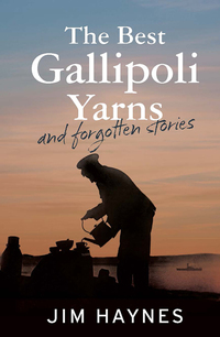 Cover image: The Best Gallipoli Yarns and Forgotten Stories 9781760111793