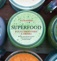 Cover image: Superfood Juices, Smoothies & Drinks 1st edition 9781743366431