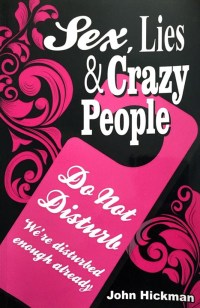 Cover image: Sex, Lies & Crazy People 9781925280944