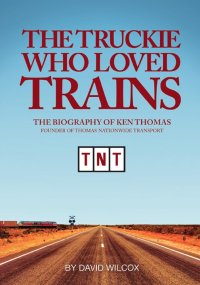 Cover image: The Truckie Who Loved Trains 9781925281637
