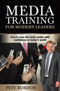 Cover image: Media Training for Modern Leaders 9781925281699