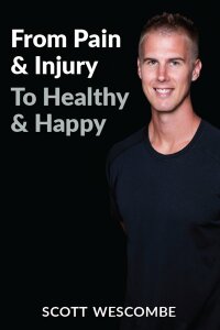 Cover image: From Pain & Injury to Healthy & Happy 9781925288117