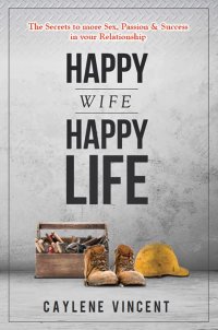 Cover image: Happy Wife, Happy Life 9781925282498