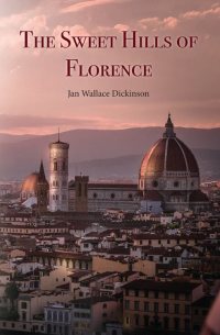 Omslagafbeelding: The Sweet Hills of Florence 9781925282542