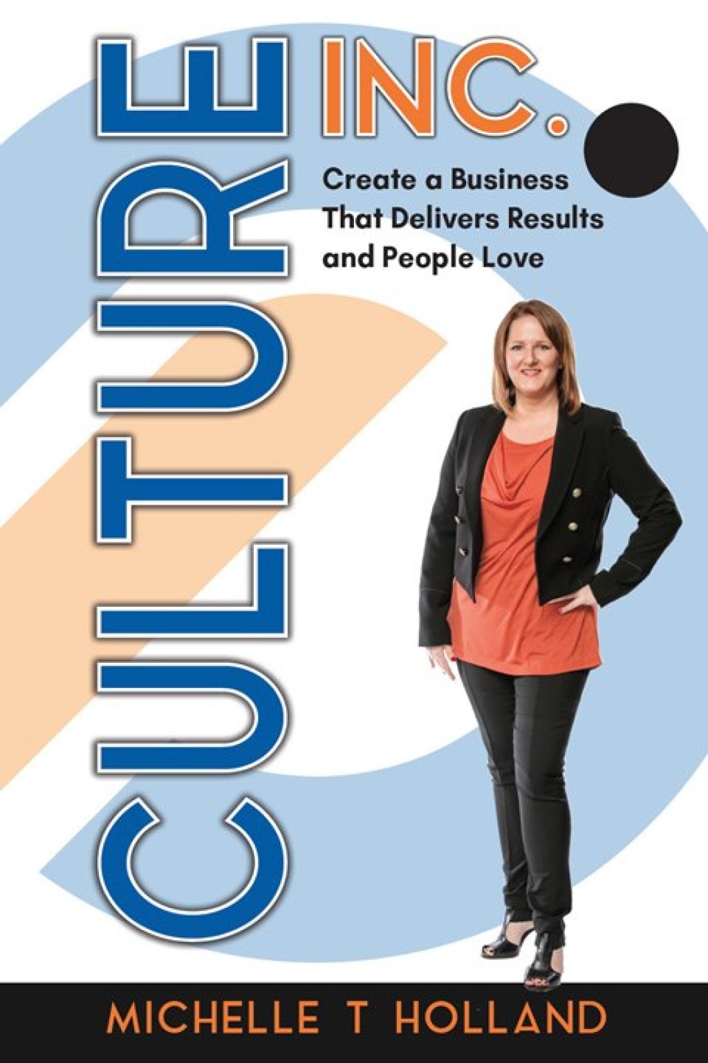 Culture Inc. Create a Business That Delivers Results and People Love