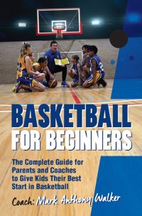 Imagen de portada: Basketball for Beginners 9781925370140