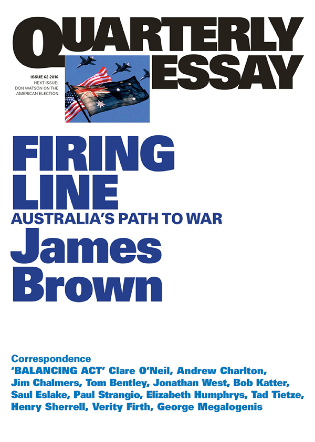 Quarterly Essay 62 Firing Line Australia’s Path to War
