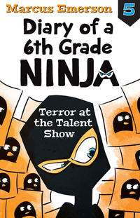 Cover image: Terror at the Talent Show: Diary of a 6th Grade Ninja 5 9781760295592