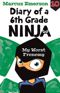Cover image: My Worst Frenemy: Diary of a 6th Grade Ninja 10 9781760295646