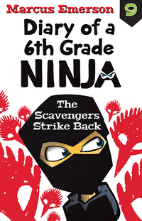 Cover image: The Scavengers Strike Back: Diary of a 6th Grade Ninja 9 9781760295639