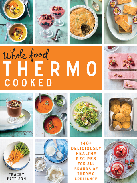 Whole Food Thermo Cooked: 140+ deliciously healthy recipes for all brands of thermo appliance - FULL INSTANT DOWNLOAD | PDF DOCX EPUB
