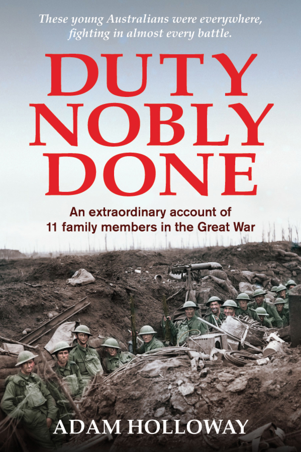 Duty Nobly Done An extraordinary account of 11 family members in the Great War