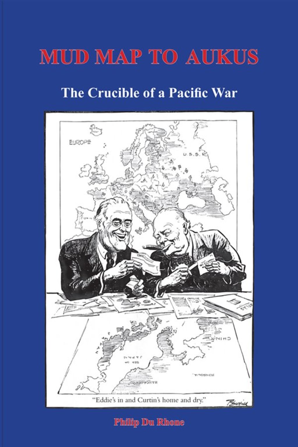 Mud Map to AUKUS The Crucible of a Pacific War