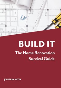 صورة الغلاف: Build It, The Home Renovation Survival Guide