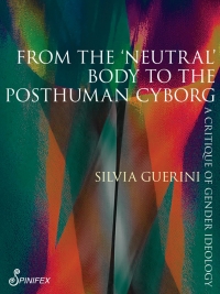 Cover image: From the ‘Neutral’ Body to the Postmodern Cyborg 9781925950885