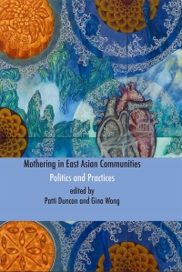 Cover image: Mothering in East Asian Communities: Politics and Practices 9781927335246