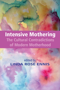 Cover image: Intensive Mothering 9781927335901