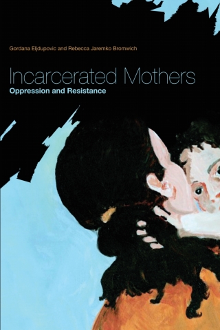صورة الغلاف: Incarcerated Mothers: Oppression and Resistance 9781927335031