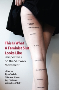 Cover image: This Is What a Feminist Slut Looks Like: Perspectives on the SlutWalk Movement 9781926452159