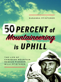 Omslagafbeelding: Fifty Percent of Mountaineering is Uphill 9781926455600