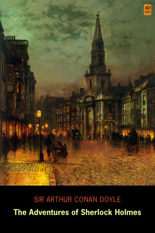 Cover image: The Adventures of Sherlock Holmes (AD Classic Illustrated) 9781926606309