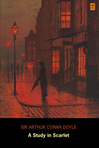 Cover image: Sherlock Holmes: A Study In Scarlet (AD Classic Illustrated) 9781926606538