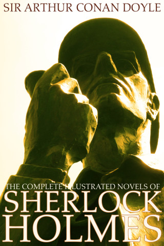 صورة الغلاف: The Complete Illustrated Novels of Sherlock Holmes: A Study in Scarlet, The Sign of the Four, The Hound of the Baskervilles & The Valley of Fear (Engage Books) (Illustrated) 9781926606668