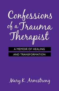 表紙画像: Confessions of a Trauma Therapist 9781926645193